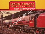 London Midland Steam in Colour  by BALLANTYNE, Hugh 